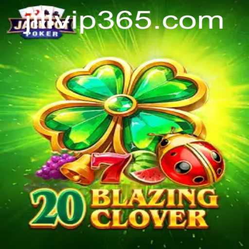 Exploring the Thrilling World of 20BlazingClover with JILIVIP